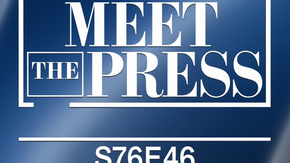 Meet the Press Season 76 Episode 46: A Deep Dive into Political Discussions